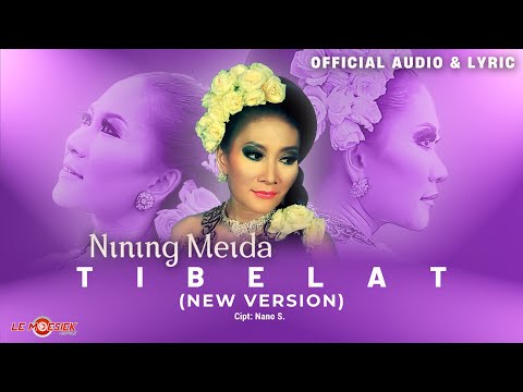 Nining Meida  - Tibelat (New Version) Official Audio & Lyric