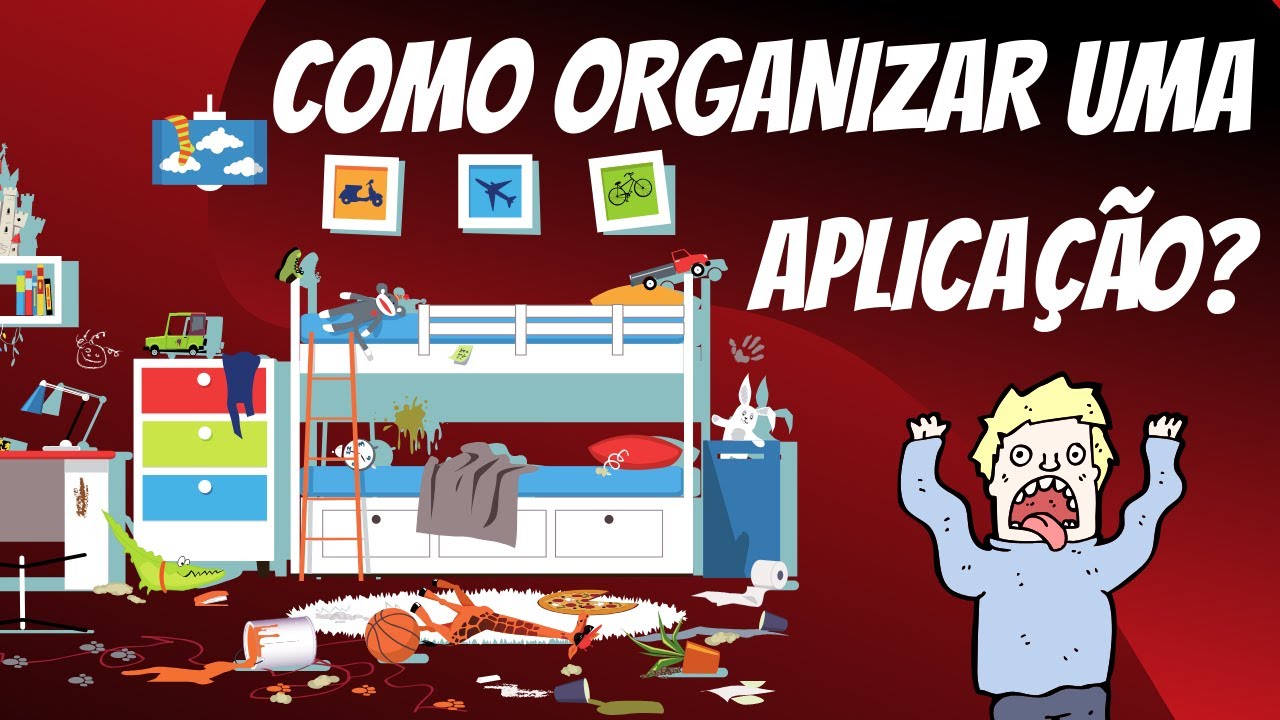 Como ORGANIZAR uma Aplicação?