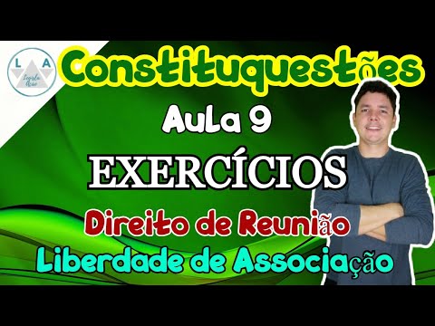 Constituquestões I Aula 9 de EXERCÍCIOS (Direito de Reunião e de Associação)  Direito Constitucional