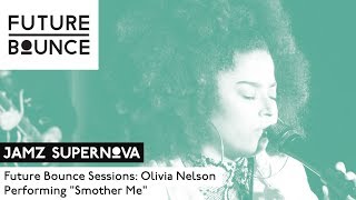 Olivia Nelson - Smother Me (Future Bounce Session Live Performance)