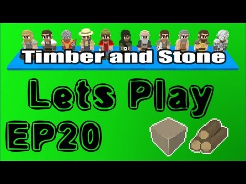 Timber and Stone Episode 20 - 1.2 Troubles [Lets's Play]