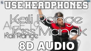 Kali Range-Jass Manak [8D AUDIO] Age 19 | 8D Punjabi Songs 2019