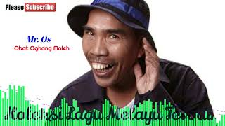 Download lagu Mr. Os - Obat Oghang Maleh mp3