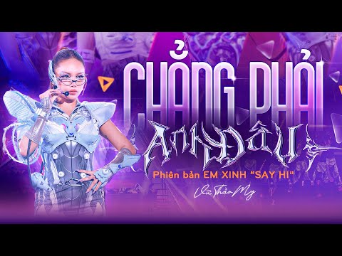 CHẲNG PHẢI ANH ĐÂU