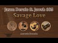 Savage Love - Jason Derulo, Jawsh 685 (Acoustic Karaoke)