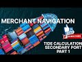 TIDE CALCULATION SECONDARY PORT PART 1 MERCHANT NAVIGATION