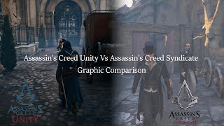 Assassin's Creed Unity Vs Assassin's Creed Syndicate Graphic Comparison