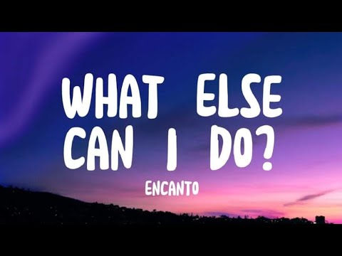 What else can I do? (Lyrics) - Encanto