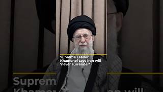 Supreme Leader Khamenei says Iran will ‘never surrender’ | AJ #shorts
