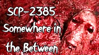 SCP-2385 Somewhere In The Between | keter class | Reproductive / subterranean / Location scp