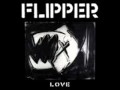 Flipper- Love- 1.Be Good, Child!