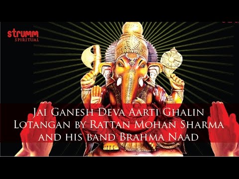 Jai Ganesh Deva Aarti I Ghalin Lotangan I Rattan Mohan Sharma and his band Brahma Naad