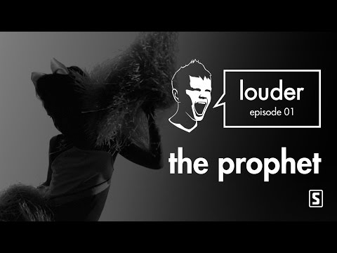 The Prophet - LOUDER episode 01