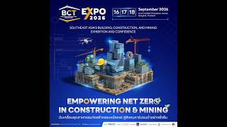 BCT Expo 2026 ชูแนวคิด “Empowering Net Zero in Construction & Mining”