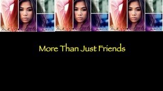 Jessica Sanchez &quot;More Than Just Friends&quot; Lyrics (Me You &amp; the Music)