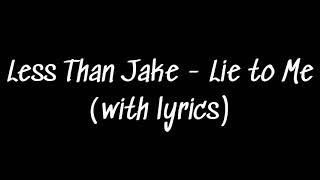Less than Jake - Lie to Me (with lyrics)