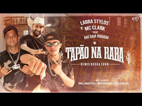 LABRA STYLOS , MC CLARK Feat. RAI SAIA RODADA - TAPAO NA RABA ( Remix Brega Funk )