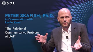 Peter Skafish mit Leslie Kean: Das relationale Kommunikationsproblem der UAP