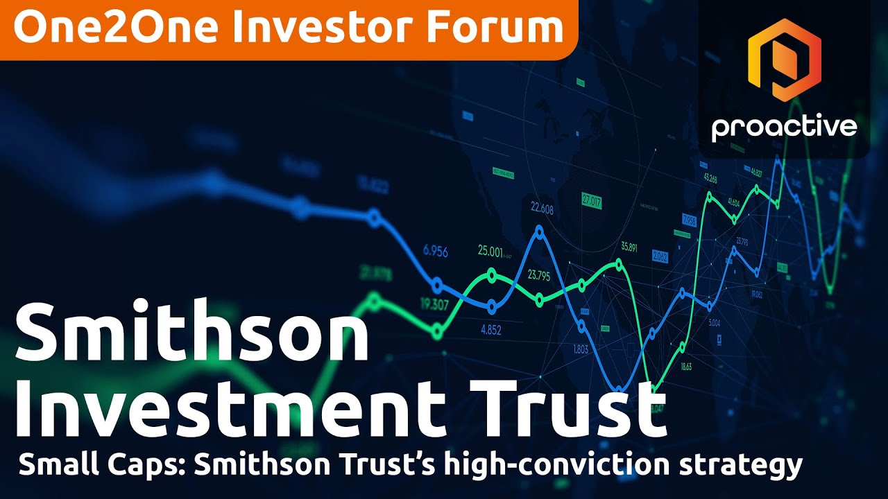 Smithson Investment Trust’s high-conviction small cap strategy - One2One Investor Forum