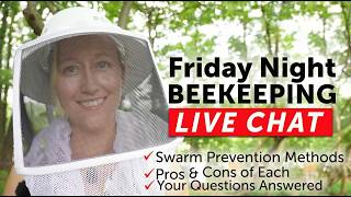 🐝 Friday Night Beekeeping Chat — MAY 2026 Swarm Prevention: Methods, Pros & Cons
