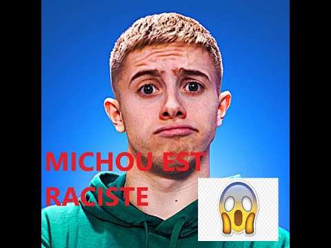 MICHOU EST RACISTE EN VIDEOS!!!!! INFO INCROYABLE