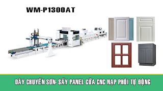 DÂY CHUYỀN MÁY SƠN PANEL CNC TỰ ĐỘNG NẠP PHÔI LIÊN TỤC -SẤY KHÔ HOÀN THIỆN