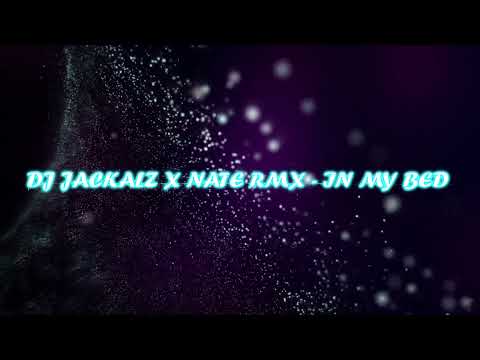 DJ JACKALZ X NATE RMX  - IN MY BED (TROPICAL 2X20)