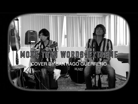 More Than Words- Extreme Cover By Santiago Guerrero