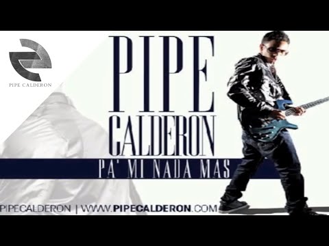 Pa Mi Nada Más (Video Letra) - Pipe Calderón