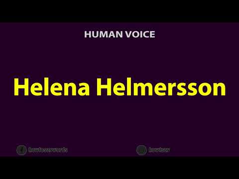 How To Pronounce Helena Helmersson