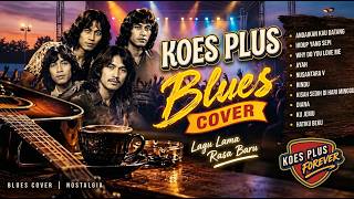 Download lagu KOES PLUS BLUES COVER - Lagu Lama Rasa Baru (Full Album) | Tembang Kenangan Teman Ngopi mp3