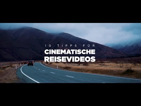 10 Tipps für cinematische Reisevideos!