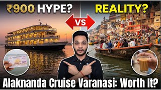 ₹900 Alaknanda Cruise Varanasi: Overpriced or Worth It? (Full Review 2026)