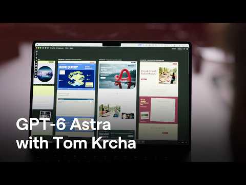 与 Tom Krcha 一起的 GPT-6 Astra