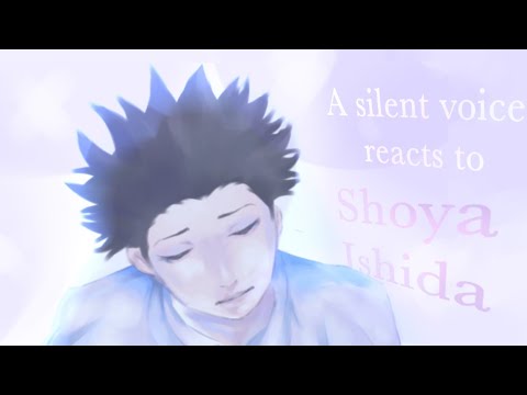 (WIP) a silent voice reacts to shoya ishida (watch in 2x)