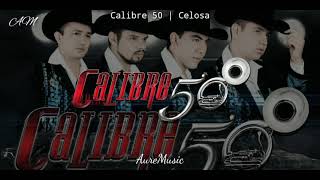 Calibre 50 | Celosa (Letra)