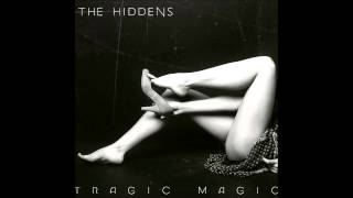 The Hiddens - Tragic Magic (Tragic Magic)
