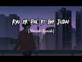 Kyu ek palki bhi Judai sahi jaye na  song -_-[Slowed + Reverb]-_- #trending #video #song_2023 #viral