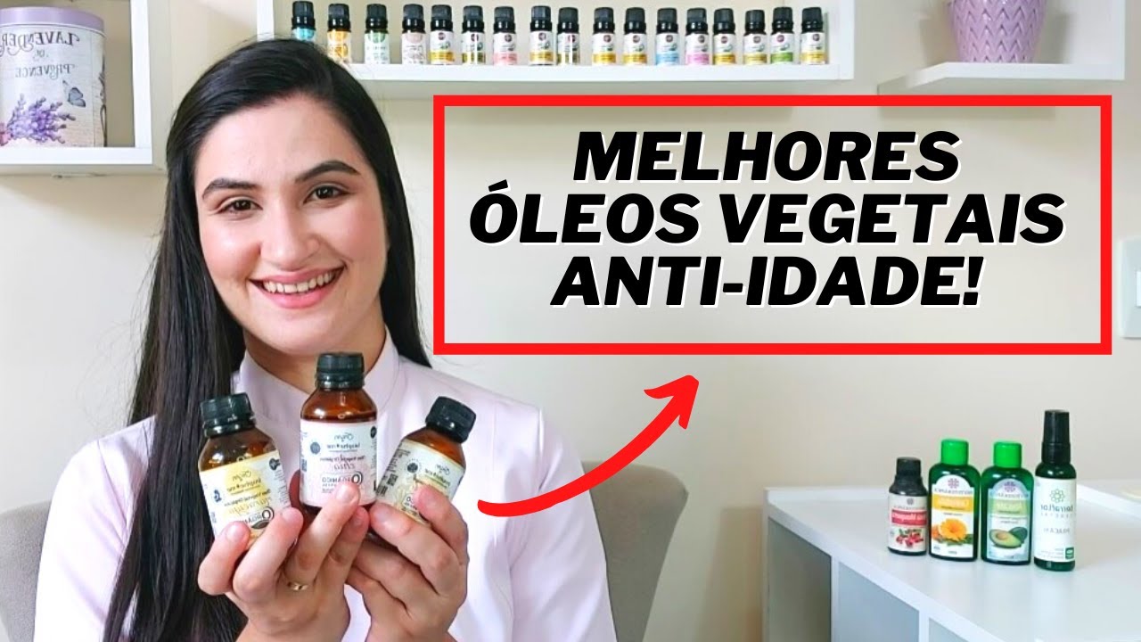Óleos vegetais anti-idade - OS MELHORES!