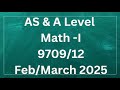 AS A Level Pure Mathematics Paper 1 9709 12 Feb March 2025
