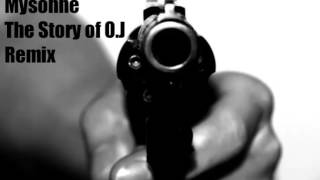 Mysonne - The Story Of O.J. Remix