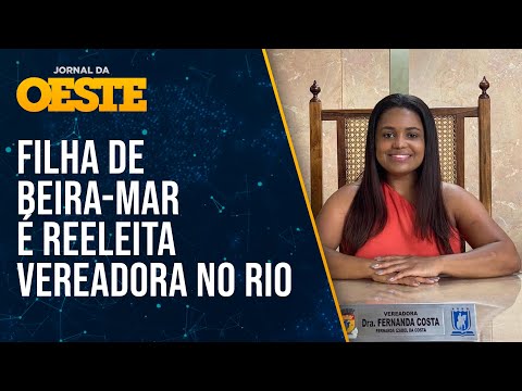 Fernanda Costa, filha de Fernandinho Beira-Mar, é reeleita vereadora