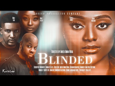BLINDED THE MOVIE {NEW HIT MOVIE} - 2021 LATEST NIGERIAN NOLLYWOOD MOVIES