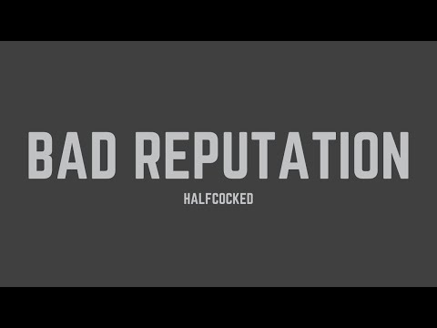 Halfcocked - Bad Reputation (Lyrics)