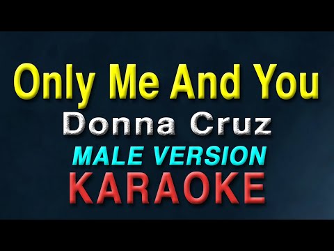 Only Me And You - Donna Cruz "MALE KEY" | KARAOKE | -7
