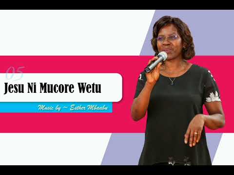 Esther Mbaabu - Jesu Ni Mucore Wetu (Official Audio)