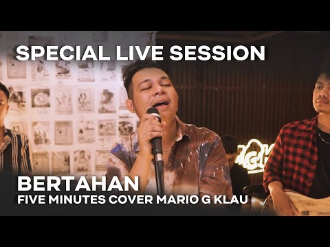 BERTAHAN - FIVE MINUTES [MGK SPECIAL LIVE SESSION]