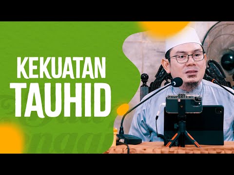 Kekuatan Tauhid - Ustadz Ahmad Zainuddin Al Banjary, Lc