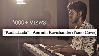 "Kadhalaada" - Anirudh Ravichander (Piano Cover) - Surya S