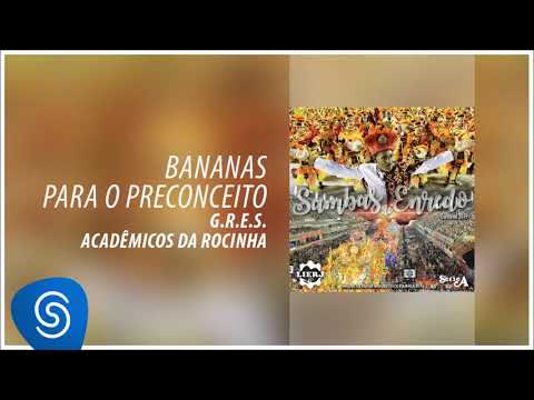 Acadêmicos da Rocinha - Bananas Para o Preconceito (Sambas de Enredo Carnaval 2019)